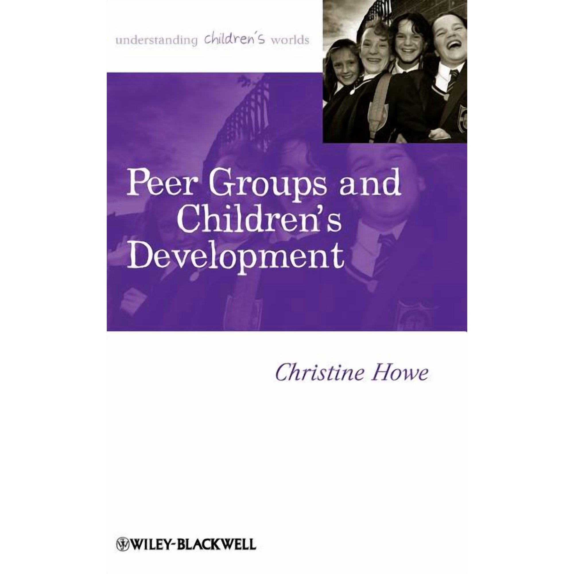 Understanding Children s Worlds Peer Groups Childrens Development Book 13 (Hardcover)
