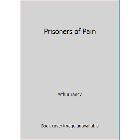 Pre-Owned Prisoners of Pain : Unlocking the Power of the Mind to End Suffering