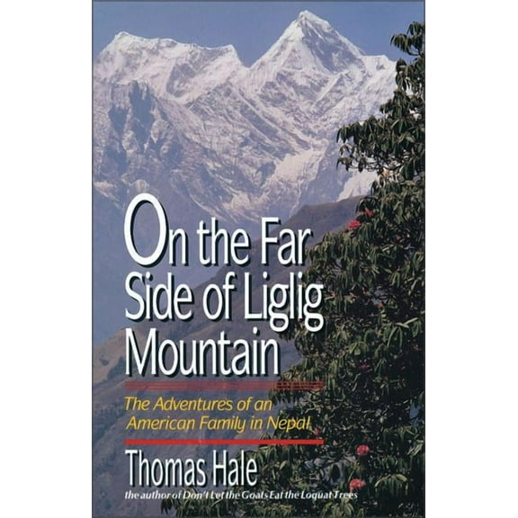 On the Far Side of Liglig Mountain: Adventures of an American Family in Nepal, (Paperback)