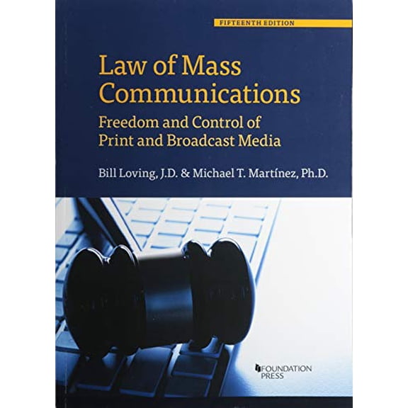Pre-Owned Law of Mass Communications: Freedom and Control of Print and Broadcast Media (Paperback) by Bill Loving, Michael T. Martinez