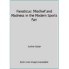 Fanaticus : Mischief and Madness in the Modern Sports Fan, Used [Hardcover]