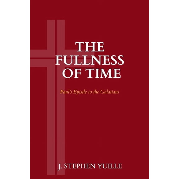The Fullness of Time: Paul's Epistle to the Galatians, (Paperback)