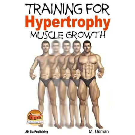Training for Hypertrophy: Muscle Growth - eBook (Best Diet For Muscle Growth)