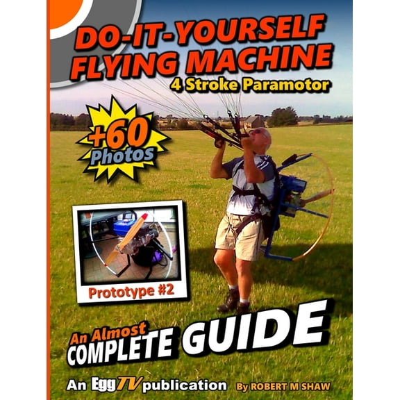 Do It Yourself Flying Machine. An Almost Complete Guide, (Paperback)