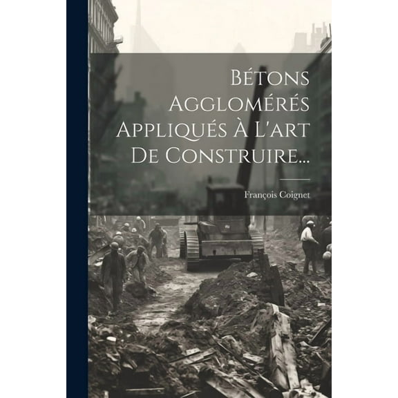 Bétons Agglomérés Appliqués À L'art De Construire... (Paperback)