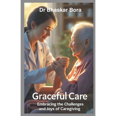 Motivation and Life Skills Graceful Care: Embracing the Challenges and Joys of Caregiving, (Paperback)