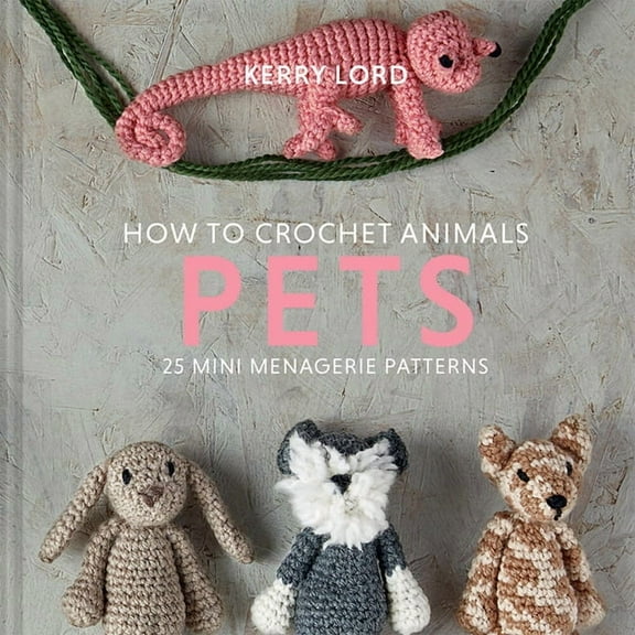 Edward's Menagerie How to Crochet Animals: Pets, Book 8, (Hardcover)