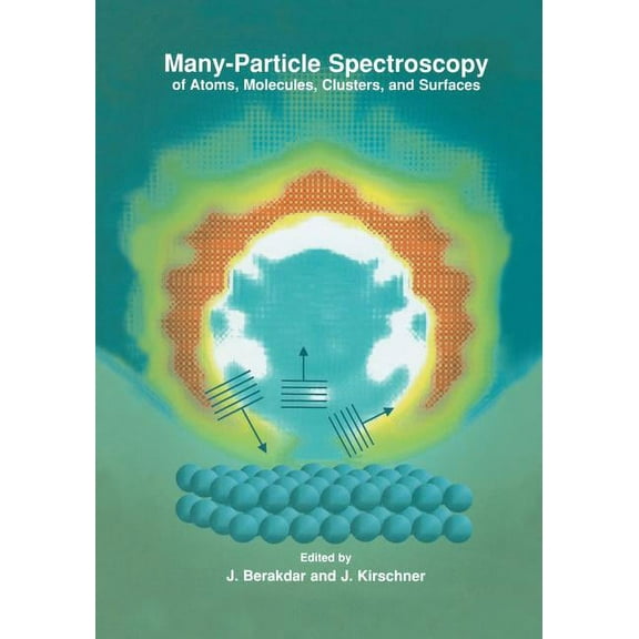 Many-Particle Spectroscopy of Atoms, Molecules, Clusters, and Surfaces, (Paperback)