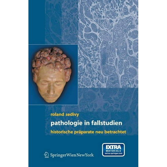 Pathologie in Fallstudien: Historische PrÃ¤parate Neu Betrachtet, (Paperback)