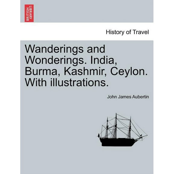 Wanderings and Wonderings. India, Burma, Kashmir, Ceylon. With illustrations. (Paperback)