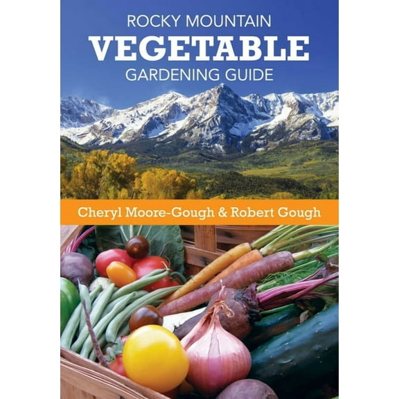 Rocky Mountain Vegetable Gardening Guide, (Paperback)