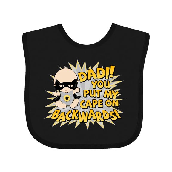 Inktastic Dad You Put My Cape on Backwards® Boys or Girls Baby Bib
