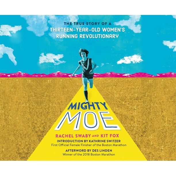 Mighty Moe The True Story Of A Thirteen Year Old Women S Running Revolutionary Audiobook Walmart Com