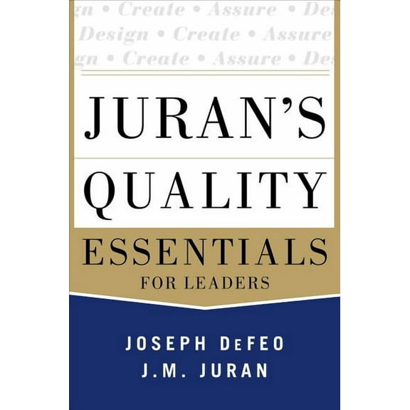 Juran's Quality Essentials: For Leaders, (Hardcover)