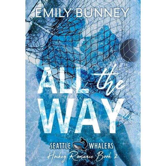 Seattle Whalers Hockey Romance All the Way, Book 2, (Hardcover)