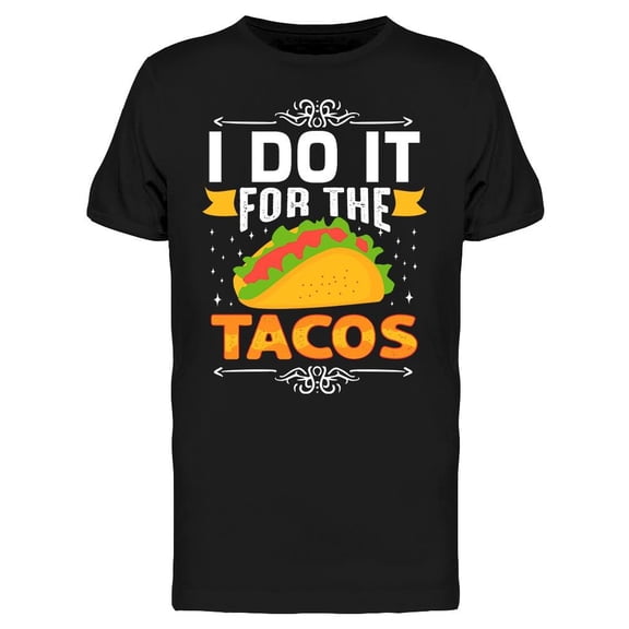 Do It For The Tacos, Drawing T-Shirt Men -Image by Shutterstock, Male x-Large