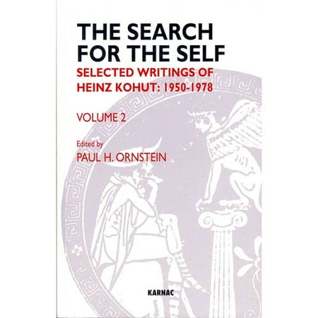The Search for the Self: Selected Writings of Heinz Kohut: 1950-1978