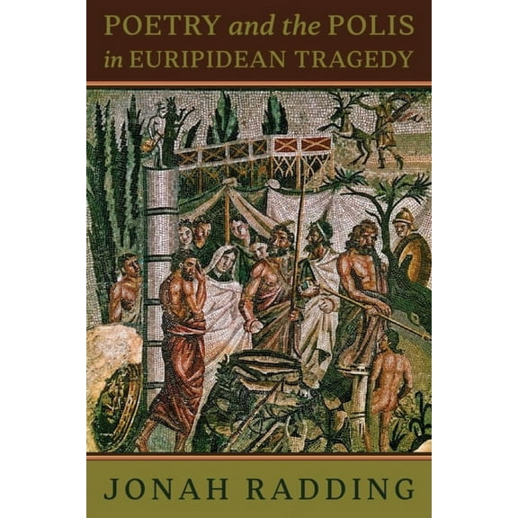 Hellenic Studies: Poetry and the Polis in Euripidean Tragedy (Paperback)