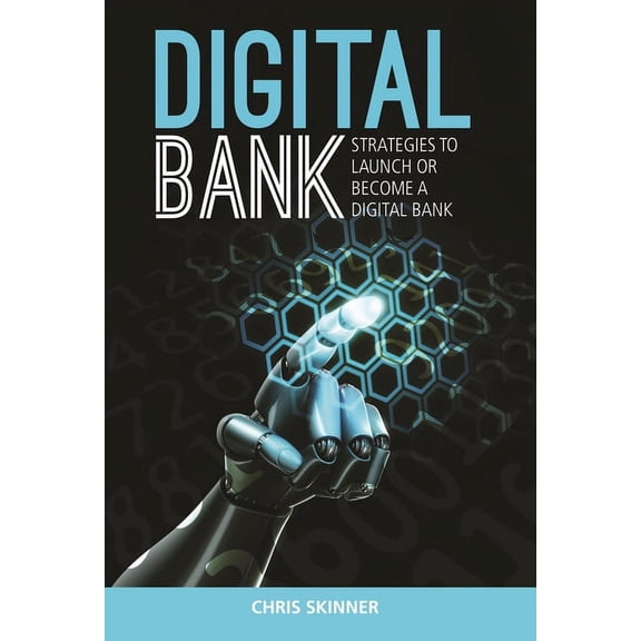 Digital Bank : Strategies to Launch or Become a Digital Bank (Hardcover)