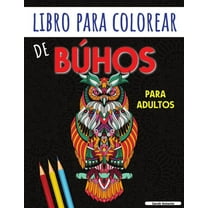 Libro para Colorear de Búhos para Adultos: Encantadoras páginas para colorear de búhos para relajarse y aliviar el ester, (Paperback)