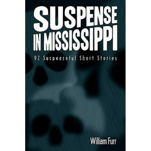 Suspense in Mississippi : 92 Suspenseful Short Stories