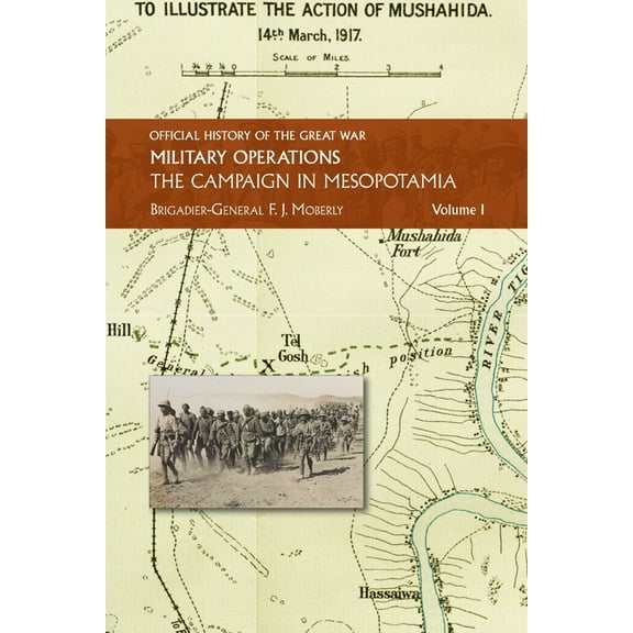 Official History of the Great War Other The Campaign in Mesopotamia: Vol I., (Paperback)