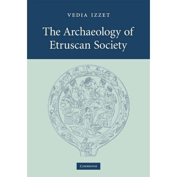 The Archaeology of Etruscan Society, (Paperback)