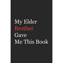 My Elder Brother Gave Me This Book: Funny Gift from Brother To Brother, Sister, Sibling and Family - 110 pages; 6"x9" .(Family Funny Gift) (Paperback)