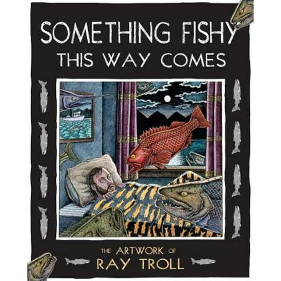 Pre-Owned Something Fishy This Way Comes: The Artwork of Ray Troll (Paperback 9781570616822) by Ray Troll