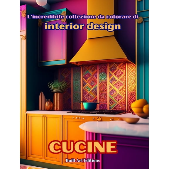 L'incredibile collezione da colorare di interior design: Cucine: Libro da colorare per gli amanti dell'architettura e de, (Hardcover)