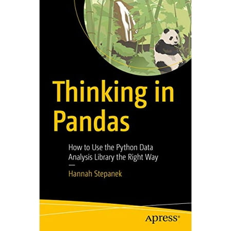Thinking in Pandas: How to Use the Python Data Analysis Library the ...