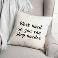 thumbnail image 2 of Creative Products Work Hard So You Can Shop Harder 16x16 Spun Poly Pillow, 2 of 2