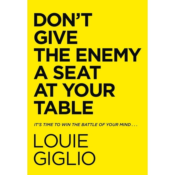 Pre-Owned Don't Give the Enemy a Seat at Your Table: It's Time to Win the Battle of Your Mind... (Hardcover) 078524722X 9780785247227
