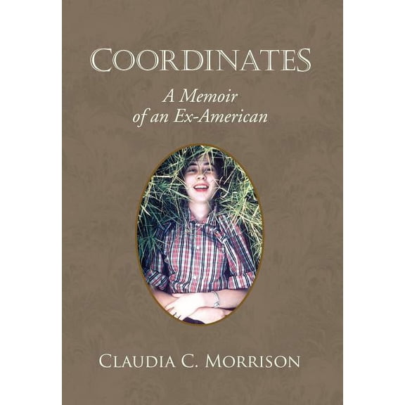 Coordinates : A Memoir of an Ex-american