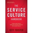 thumbnail image 1 of Pre-Owned The Service Culture Handbook: A Step-by-Step Guide to Getting Your Employees Obsessed with Customer Service (Paperback) 0692842004 9780692842003, 1 of 1