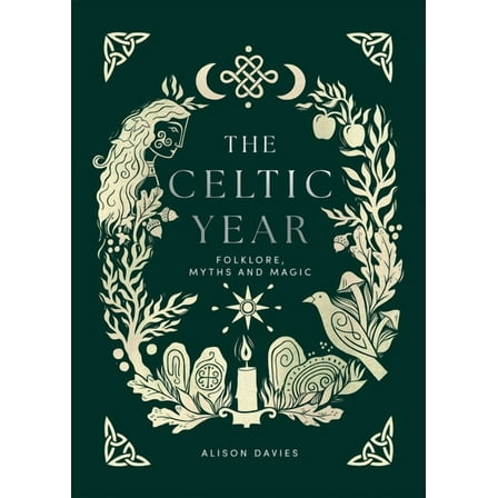 The Celtic Year: Folklore, Myths and Magic, (Hardcover)