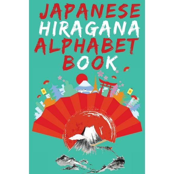Japanese Hiragana Alphabet Book.Learn Japanese Beginners Book.Educational Book, Contains Detailed Writing and Pronunciat, (Paperback)