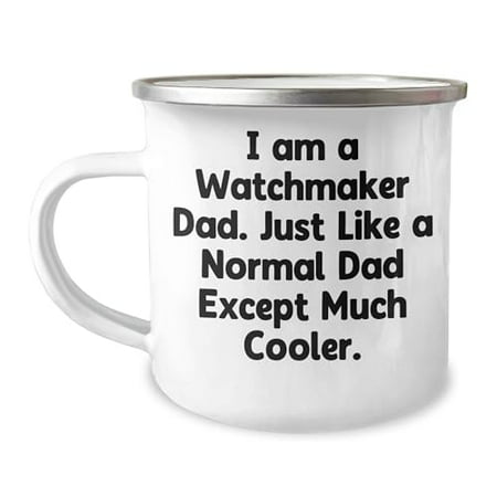 

Watchmaker Gifts for Men from Dad I Am A Watchmaker Dad Unique Christmas Camping Mug Stainless Steel with Enamel Finish