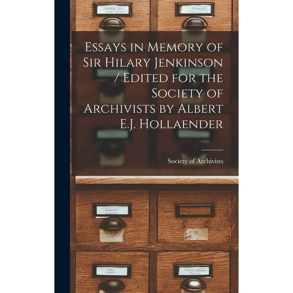 Essays in Memory of Sir Hilary Jenkinson / Edited for the Society of Archivists by Albert E.J. Hollaender, (Hardcover)