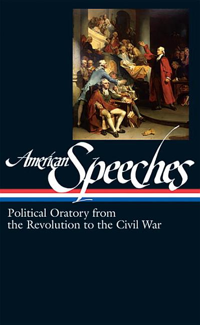 Library Of America: American Speeches Vol. 1 (Loa #166) : Political ...