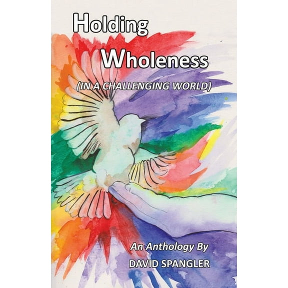 Holding Wholeness: (In a Challenging World), (Paperback)