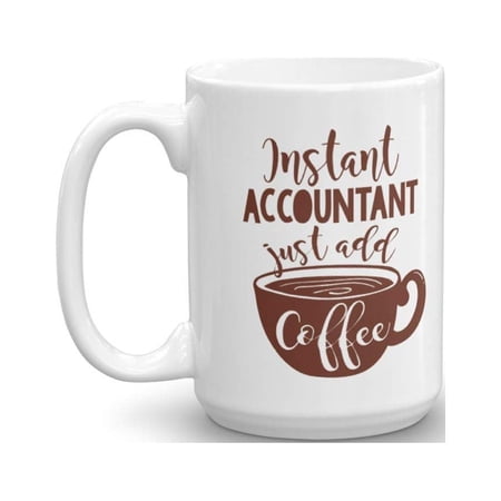 Instant Accountant Coffee & Tea Gift Mug For Account Manager, Tax Accountants & Accounting Students (15oz)