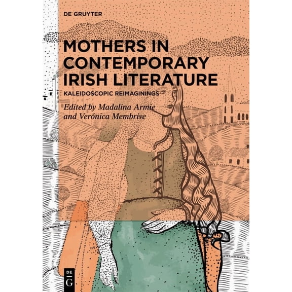 Mothers in Contemporary Irish Literature: Kaleidoscopic Reimaginings, (Hardcover)