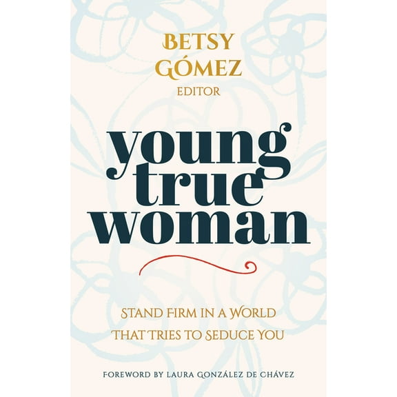 Young True Woman: Stand Firm in a World That Tries to Seduce You, (Paperback)