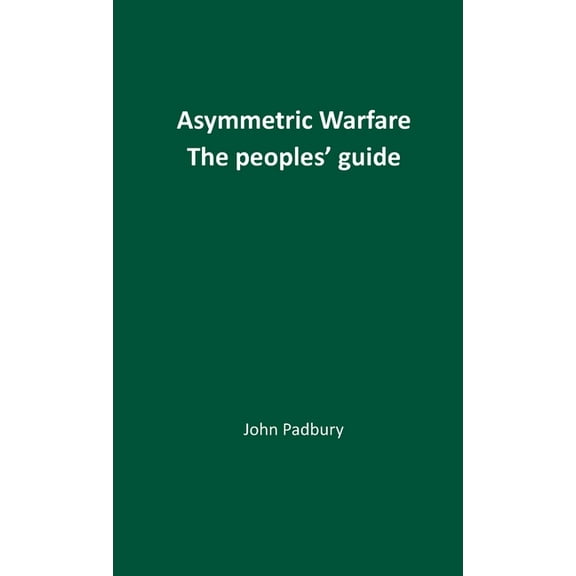 Asymmetric Warfare: The Peoples&apos; Guide, (Paperback)