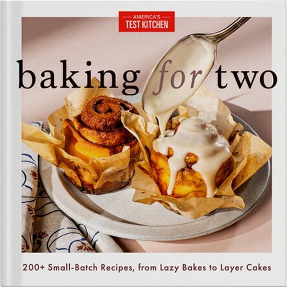 Pre-Owned Baking for Two: 200+ Small-Batch Recipes, from Lazy Bakes to Layer Cakes, 9781954210998, 195421099X, Hardcover,