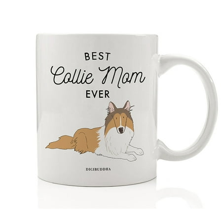 Best Collie Mom Ever Tea Coffee Mug Gift Idea Mommy Mother Loves Brown Tan Collie Family Pet Dog Rescue Shelter Adoption 11oz Ceramic Cup Christmas Mother's Day Birthday Present by Digibuddha