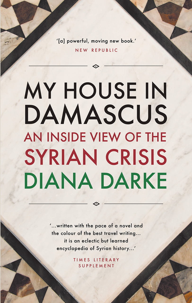 An Inside View of the Syrian Crisis My House in Damascus