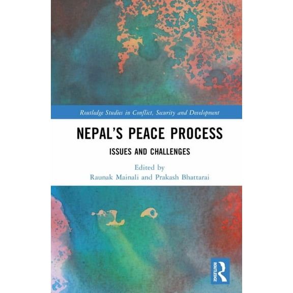 Routledge Studies in Conflict, Security Nepal's Peace Process: Issues and Challenges, (Hardcover)