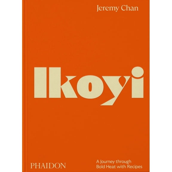 Ikoyi: A Journey Through Bold Heat with Recipes, (Hardcover)